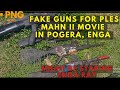 Fake Guns For Ples Mahn 2 Movie To Be Filmed In Pogera Enga Province Might Be Staring ENGA RAY
