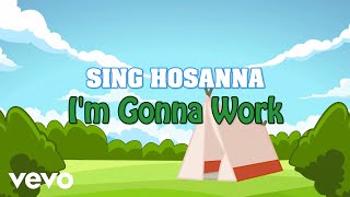 Sing Hosanna - I'm Gonna Work | Bible Songs for Kids