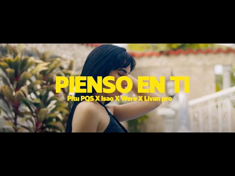 Dicelo Were x Pitu PQS x Isao x Livan Pro - Pienso En Ti (Official Video)