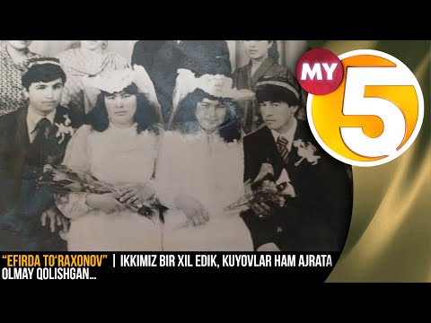 âEfirda Toâraxonovâ ko'rsatuvi | Ikkimiz bir xil edik, kuyovlar ham ajrata olmay qolishganâŠ