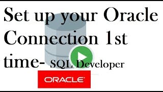 Set up your Oracle Connection 1st time- Oracle SQL Developer