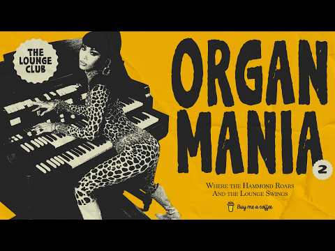 🎹 The Lounge Club: Organ Mania Vol. 2 (Ultra-Lounge, Mod-Jazz & Space-Age Pop)