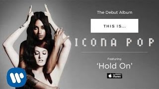 Icona Pop - Hold On [AUDIO]
