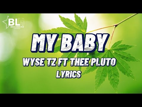 Thee Pluto ft Wyse Tz - My baby (My Lyrics 2022)