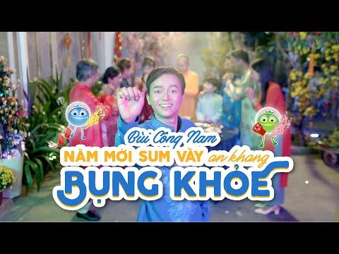 Năm Mới Sum Vầy, An Khang Bụng Khỏe - Bùi Công Nam | OFFICIAL MUSIC VIDEO