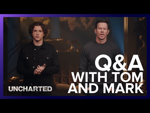 Q&A With Tom and Mark | Uncharted Movie