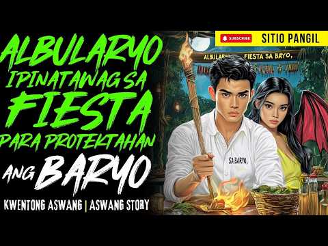 ALBULARYO IPINATAWAG SA FIESTA PARA PROTEKTAHAN ANG BARYO | Kwentong Aswang | True Story