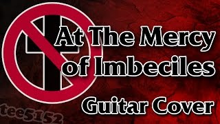 Bad Religion Guitar Cover - "At The Mercy Of Imbeciles"