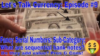 Let's Talk Currency: Episode #9 Sequential Bank Notes, Worth Money