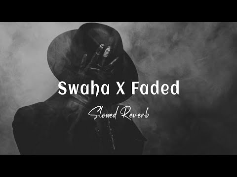Swaha X Faded (Slowed Reverb) Souvik