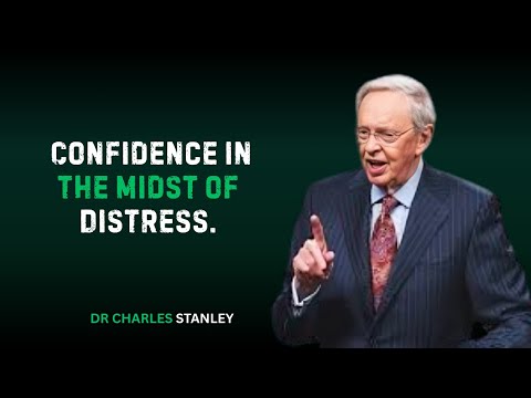 Confidence in the Midst of Distress...|| Best Motivational Speech By Dr Charles Stanley