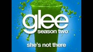 Glee   She&#39;s Not There - Glee Cast Sing She&#39;s Not There - The Zombies