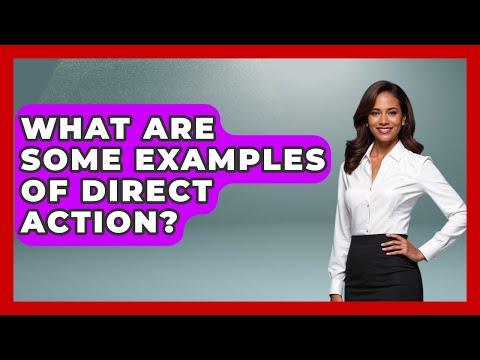 What Are Some Examples Of Direct Action? - Your Civil Rights Guide