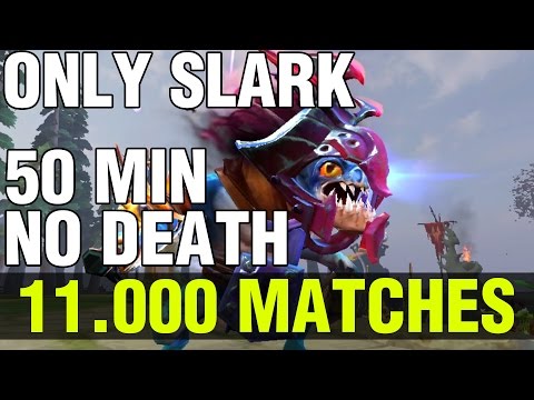 11.000 MATCHES WITH SLARK!! WTF PLAYER - 50 MIN NO DEATH - Dota 2