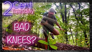 2 CENT Tuesday - Trekking Poles Help With Bad Knees?