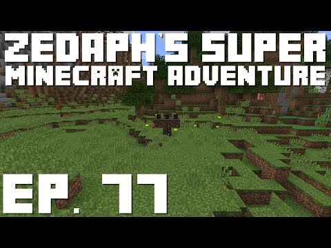 Zedaph's Super Minecraft Adventure: E77 - It's Time...