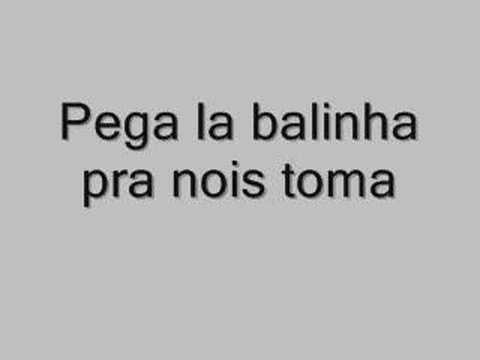 pega la balinha pra nois toma