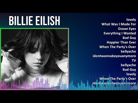 Billie Eilish 2024 MIX Favorite Songs - lovely, What Was I Made For, Ocean Eyes, Everything I Wa...