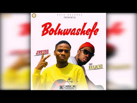 Jerryboi feat. Rayjacko  - Boluwashefe [Audio]