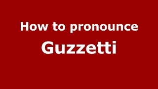 How to pronounce Guzzetti