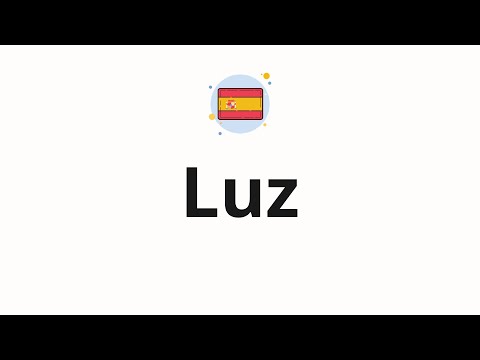 How to pronounce Luz