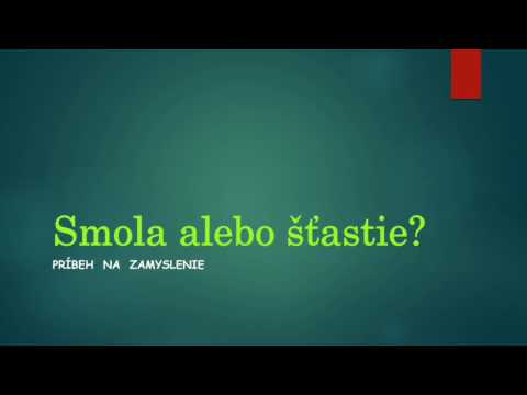 Smola alebo Šťastie? - príbeh na zamyslenie