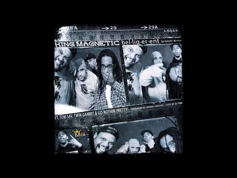 King Magnetic feat. Tom Sav, Twin Gambit, GQ Nothin Pretty & DJ TMB - "Belligerent" OFFICIAL VERSION