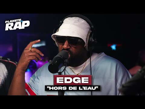Edge - Hors de l’eau #PlanèteRap