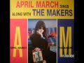 APRIL MARCH & THE MAKERS - I just might crack