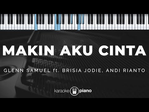 Makin Aku Cinta - Glenn Samuel ft. Brisia Jodie, Andi Rianto | KARAOKE PIANO
