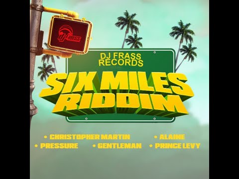 Six Miles Riddim Mix 2021 (ft Chris Martin, Pressure Busspipe, Alaine, Gentleman, Prince Levy)