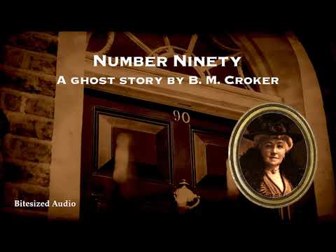 Number Ninety | A Ghost Story by B. M. Croker | A Bitesized Audio Production