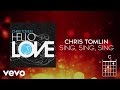 Chris Tomlin - Sing, Sing, Sing (Lyrics And ...