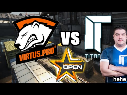 DREAMHACK - VIRTUS.PRO VS TITAN - Dzięki Rpk!