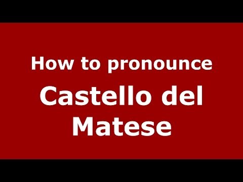How to pronounce Castello del Matese (Italian/Italy) - PronounceNames.com