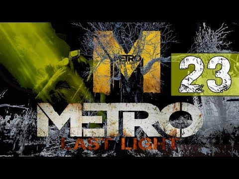 Metro Last Light Walkthrough - Part 23 The Garden - Gameplay & Commentary