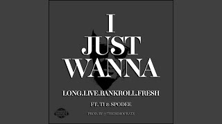 I Just Wanna (feat. Ti & Spodee)