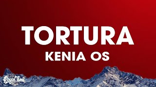 Kenia OS - Tortura (Lyrics / Letra)