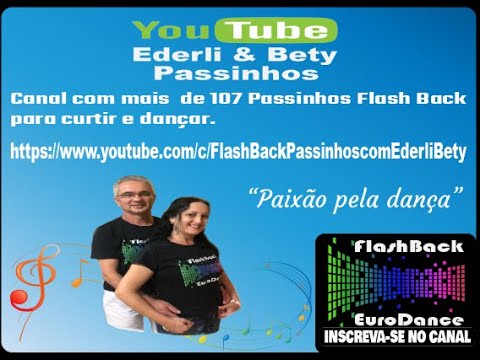 FlashBack Passinhos com Ederli & Bety - VideoClips de alguns dos 100 Passinhos no Canal