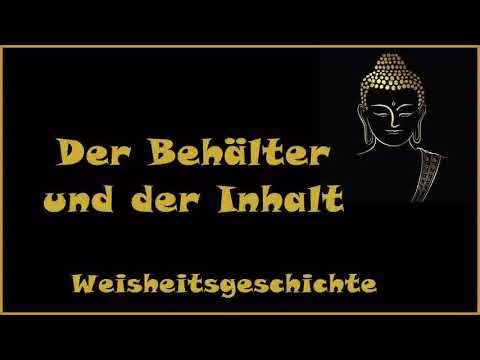 Zur Inspiration: Der Behälter und der Inhalt - Weisheitsgeschichte