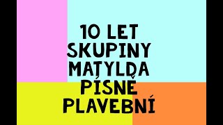 Video 10 let skupiny Matylda - písně plavební