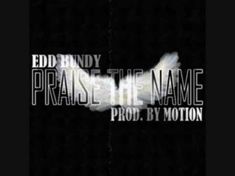 Edd Bundy - Praise The Name (Prod. By MoTioN)
