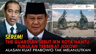 Download lagu THE GUARDIAN SEBUT IKN KOTA HANTU. PUKULAN TERBERAT JOKOWI. ALASAN KUAT PRABOWO TAK MELANJUTKAN mp3