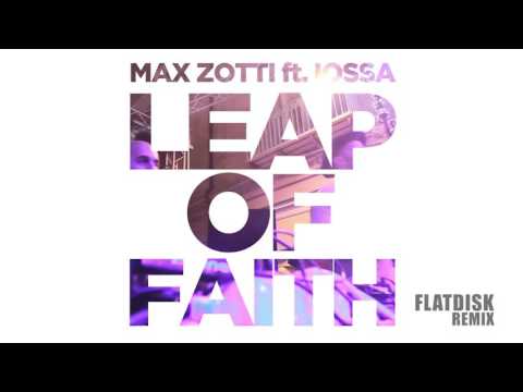 MAX ZOTTI ft IOSSA - LEAP OF FAITH (FLATDISK REMIX)