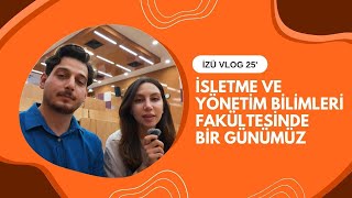 İZÜ Vlog 2025 İşletme ve Yönetim Bilimleri Fakültesinde bir günümüz.