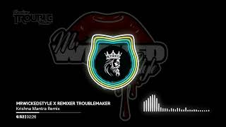 Download lagu Krishna Mantra Remix | MrWickedStyle x Remixer Troublemaker mp3 Download lagu Krishna Mantra Remix | MrWickedStyle x Remixer Troublemaker mp3