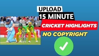 Upload 15 Mins Cricket Highlights Without Copyright Using MCN And Earn $300