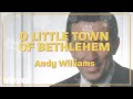 Andy Williams - O Little Town of Bethlehem (Official Lyric Video)