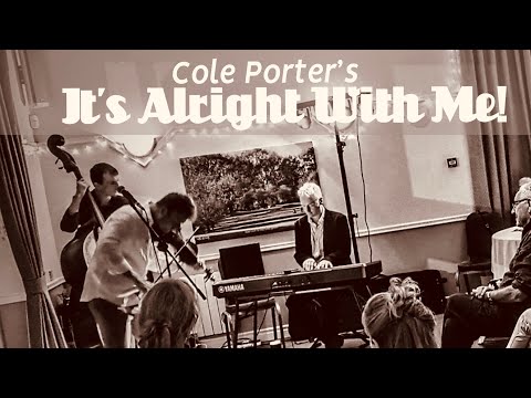 It’s Alright With Me! - Cole Porter