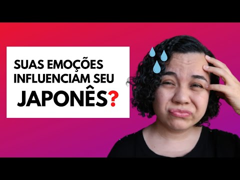 Suas emoções influenciam sua capacidade de falar em japonês!